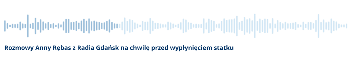 Pasek radiowy z tytułem: Rozmowy Anny Rębas na chwilę przed wypłynięciem statku