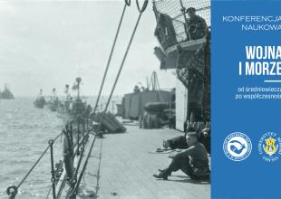 Konferencja naukowa „WOJNA I MORZE – OD ŚREDNIOWIECZA PO WSPÓŁCZESNOŚĆ”