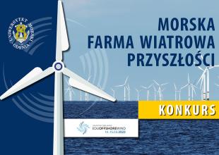 Zaprojektuj morską farmę wiatrową przyszłości - konkurs dla uczniów szkół średnich o nagrodę JM Rektora UMG